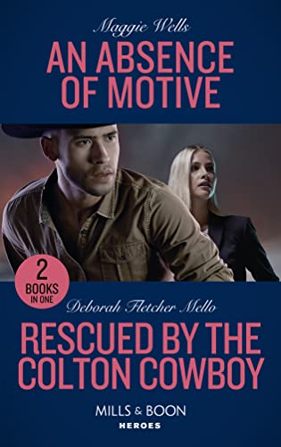 9780263283471: An Absence Of Motive / Rescued By The Colton Cowboy: An Absence of Motive (A Raising the Bar Brief) / Rescued by the Colton Cowboy (The Coltons of Grave Gulch)