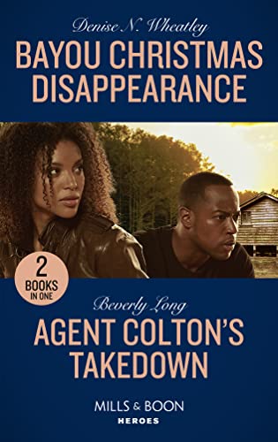 Beispielbild fr Bayou Christmas Disappearance / Agent Colton's Takedown: Bayou Christmas Disappearance / Agent Colton's Takedown (The Coltons of Grave Gulch) zum Verkauf von AwesomeBooks