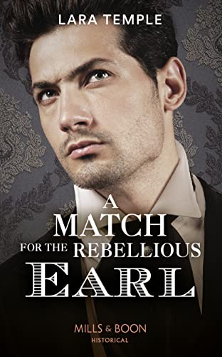 Stock image for A Match For The Rebellious Earl (The Return of the Rogues) for sale by WorldofBooks
