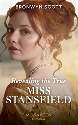 Beispielbild fr Revealing The True Miss Stansfield: A Sexy Regency Romance: Book 2 (The Rebellious Sisterhood) zum Verkauf von WorldofBooks