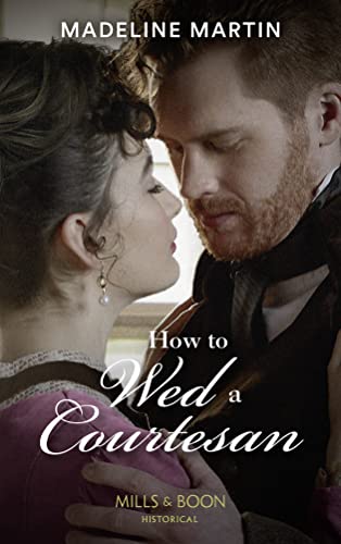 Stock image for How To Wed A Courtesan: An entertaining Regency romance: Book 3 (The London School for Ladies) for sale by WorldofBooks