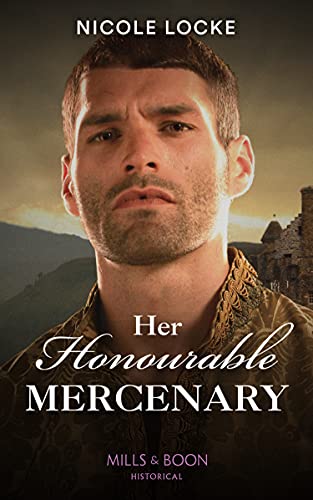 Beispielbild fr Her Honourable Mercenary: A dramatic Medieval romance: Book 12 (Lovers and Legends) zum Verkauf von WorldofBooks