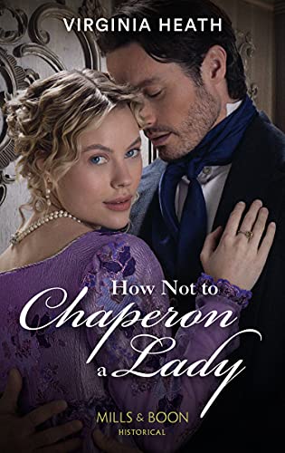 Stock image for How Not To Chaperon A Lady: A sexy, funny Regency romance: Book 3 (The Talk of the Beau Monde) for sale by WorldofBooks