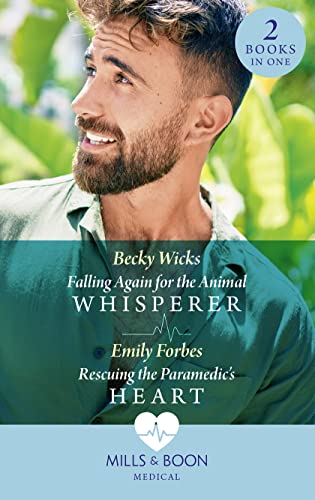 Stock image for Falling Again For The Animal Whisperer / Rescuing The Paramedic's Heart: Falling Again for the Animal Whisperer / Rescuing the Paramedic's Heart (Bondi Beach Medics) for sale by AwesomeBooks