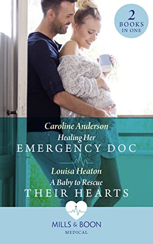 Beispielbild fr Healing Her Emergency Doc / A Baby To Rescue Their Hearts: Healing Her Emergency Doc / A Baby to Rescue Their Hearts zum Verkauf von WorldofBooks