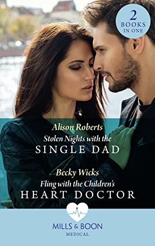 Stock image for Stolen Nights With The Single Dad / Fling With The Children's Heart Doctor: Stolen Nights with the Single Dad / Fling with the Children's Heart Doctor for sale by WorldofBooks