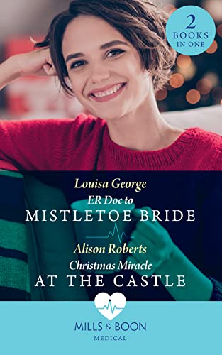 Beispielbild fr Er Doc To Mistletoe Bride / Christmas Miracle At The Castle: ER Doc to Mistletoe Bride / Christmas Miracle at the Castle zum Verkauf von AwesomeBooks