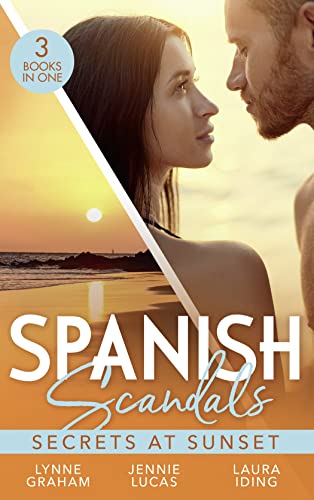 9780263298307: Spanish Scandals: Secrets At Sunset: The Spanish Billionaire's Pregnant Wife (Virgin Brides, Arrogant Husbands) / Carrying the Spaniard's Child / Her Little Spanish Secret
