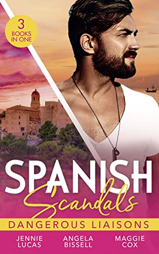 Imagen de archivo de Spanish Scandals: Dangerous Liaisons: Uncovering Her Nine Month Secret / A Night, A Consequence, A Vow / Surrender to Her Spanish Husband a la venta por WorldofBooks