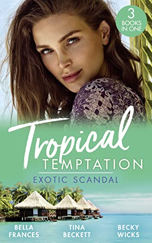 Stock image for Tropical Temptation: Exotic Scandal: The Scandal Behind the Wedding / Her Hard to Resist Husband / Tempted by Her Hot-Shot Doc for sale by WorldofBooks