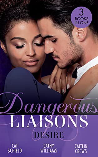 9780263298826: Dangerous Liaisons: Desire: Unfinished Business / His Temporary Mistress / Not Just the Boss's Plaything