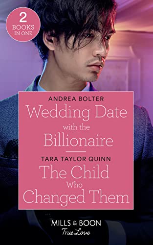 Stock image for Wedding Date With The Billionaire / The Child Who Changed Them: Wedding Date with the Billionaire / The Child Who Changed Them (The Parent Portal) (Mills & Boon True Love) for sale by AwesomeBooks