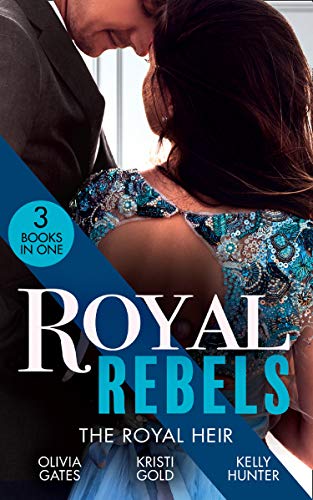 9780263299373: Royal Rebels: The Royal Heir: Pregnant by the Sheikh (The Billionaires of Black Castle) / The Sheikh's Secret Heir / Shock Heir for the Crown Prince