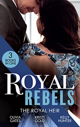 9780263299373: Royal Rebels: The Royal Heir: Pregnant by the Sheikh (The Billionaires of Black Castle) / The Sheikh's Secret Heir / Shock Heir for the Crown Prince