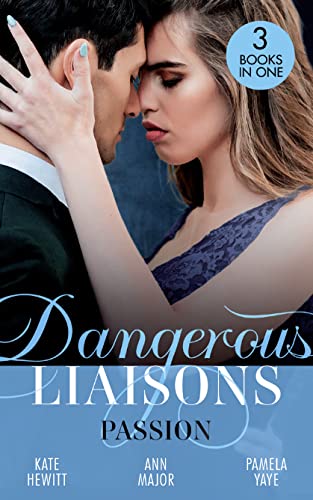 9780263299670: Dangerous Liaisons: Passion: Moretti's Marriage Command / A Scandal So Sweet / Seduced by the Playboy