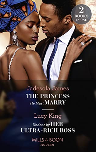 Stock image for The Princess He Must Marry / Undone By Her Ultra-Rich Boss: The Princess He Must Marry (Passionately Ever After) / Undone by Her Ultra-Rich Boss (Passionately Ever After) for sale by WorldofBooks