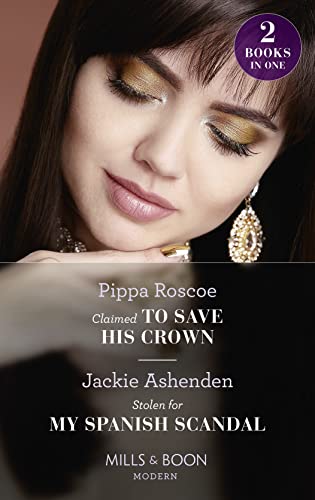Stock image for Claimed To Save His Crown / Stolen For My Spanish Scandal: Claimed to Save His Crown (The Royals of Svardia) / Stolen for My Spanish Scandal (Rival Billionaire Tycoons) for sale by Reuseabook