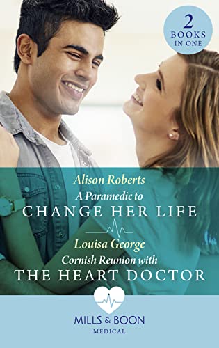 Stock image for A Paramedic To Change Her Life / Cornish Reunion With The Heart Doctor: A Paramedic to Change Her Life / Cornish Reunion with the Heart Doctor for sale by WorldofBooks
