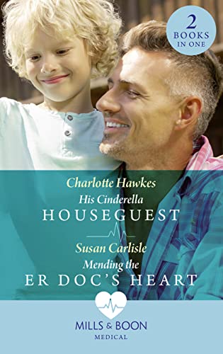 9780263301359: His Cinderella Houseguest / Mending The Er Doc's Heart: His Cinderella Houseguest / Mending the ER Doc's Heart