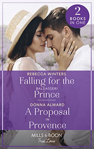Stock image for Falling For The Baldasseri Prince / A Proposal In Provence: Falling for the Baldasseri Prince (The Baldasseri Royals) / A Proposal in Provence (Heirs to an Empire) for sale by Reuseabook