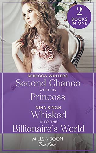 Stock image for Second Chance With His Princess / Whisked Into The Billionaire's World: Second Chance with His Princess (The Baldasseri Royals) / Whisked into the Billionaire's World for sale by WorldofBooks