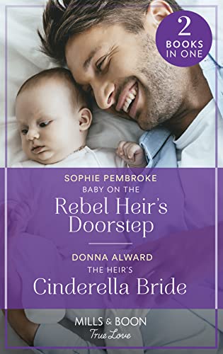 Beispielbild fr Baby On The Rebel Heir's Doorstep / The Heir's Cinderella Bride: Baby on the Rebel Heir's Doorstep (The Heirs of Wishcliffe) / The Heir's Cinderella Bride (Heirs to an Empire) zum Verkauf von WorldofBooks