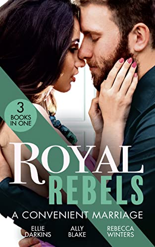 Imagen de archivo de Royal Rebels: A Convenient Marriage: Falling for the Rebel Princess / Amber and the Rogue Prince / Expecting the Prince's Baby a la venta por AwesomeBooks