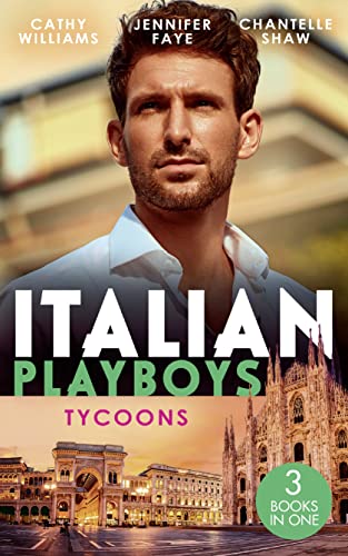 Imagen de archivo de Italian Playboys: Tycoons: The Uncompromising Italian / Return of the Italian Tycoon / A Bride Worth Millions a la venta por Goldstone Books