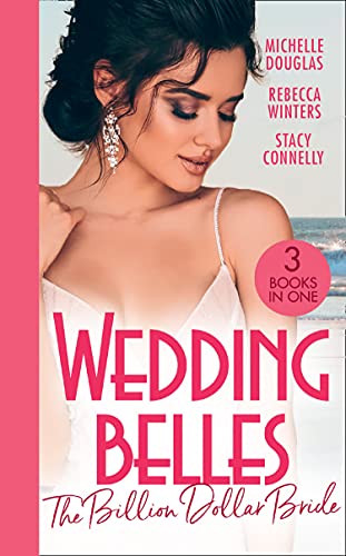 Stock image for Wedding Belles: The Billion Dollar Bride: An Unlikely Bride for the Billionaire / The Billionaire Who Saw Her Beauty / How to Be a Blissful Bride for sale by AwesomeBooks
