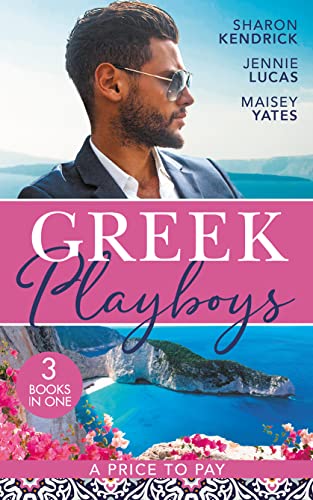 Stock image for Greek Playboys: A Price To Pay: The Greek's Bought Bride (Penniless Brides for Billionaires) / The Consequence of His Vengeance / The Greek's Nine-Month Redemption for sale by AwesomeBooks