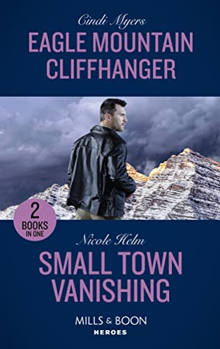 Beispielbild fr Eagle Mountain Cliffhanger / Small Town Vanishing: Eagle Mountain Cliffhanger (Eagle Mountain Search and Rescue) / Small Town Vanishing (Covert Cowboy Soldiers) zum Verkauf von WorldofBooks