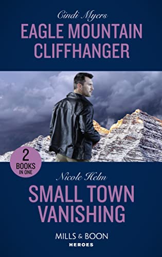 Stock image for Eagle Mountain Cliffhanger / Small Town Vanishing: Eagle Mountain Cliffhanger (Eagle Mountain Search and Rescue) / Small Town Vanishing (Covert Cowboy Soldiers) for sale by WorldofBooks