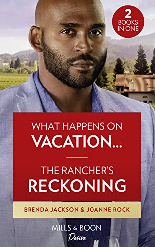 Stock image for What Happens On Vacation / The Rancher's Reckoning: What Happens on Vacation (Westmoreland Legacy: The Outlaws) / The Rancher's Reckoning (Texas Cattleman's Club: Fathers and Sons) for sale by WorldofBooks
