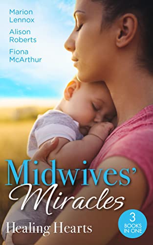 Imagen de archivo de Midwives' Miracles: Healing Hearts: Meant-To-Be Family / Always the Midwife / Healed by the Midwife's Kiss a la venta por MusicMagpie