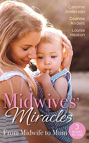 Stock image for Midwives' Miracles: From Midwife To Mum: The Midwife's Longed-For Baby (Yoxburgh Park Hospital) / From Midwife to Mummy / The Baby That Changed Her Life for sale by AwesomeBooks