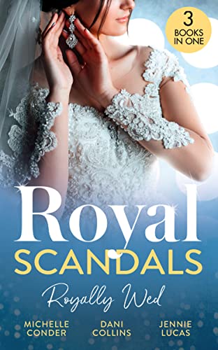 Beispielbild fr Royal Scandals: Royally Wed: Their Royal Wedding Bargain / Cinderella's Royal Seduction / Chosen as the Sheikh's Royal Bride zum Verkauf von AwesomeBooks