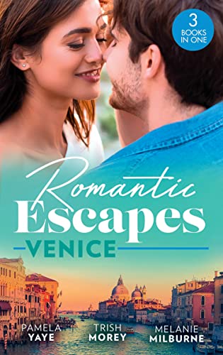 9780263304688: Romantic Escapes: Venice: Seduced by the Hero (The Morretti Millionaires) / Prince's Virgin in Venice / The Venetian One-Night Baby