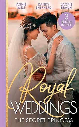 Stock image for Royal Weddings: The Secret Princess: Revelations of a Secret Princess / Falling for the Secret Princess / Confessions of a Girl-Next-Door for sale by AwesomeBooks