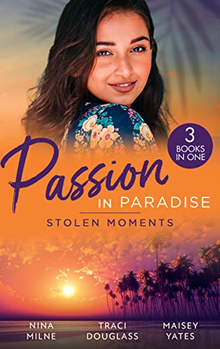 Stock image for Passion In Paradise: Stolen Moments: Claiming His Secret Royal Heir / Their Hot Hawaiian Fling / The Spaniard's Stolen Bride for sale by WorldofBooks