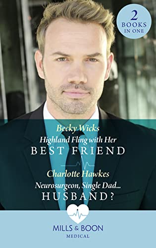 Beispielbild fr Highland Fling With Her Best Friend / Neurosurgeon, Single Dad.Husband? zum Verkauf von WorldofBooks