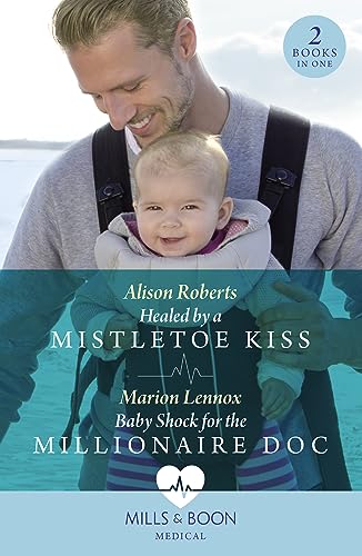 Stock image for Healed By A Mistletoe Kiss / Baby Shock For The Millionaire Doc: Healed by a Mistletoe Kiss / Baby Shock for the Millionaire Doc for sale by AwesomeBooks