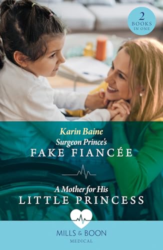 9780263306262: Surgeon Prince's Fake Fiance / A Mother For His Little Princess: Surgeon Prince's Fake Fiance (Royal Docs) / A Mother for His Little Princess (Royal Docs)
