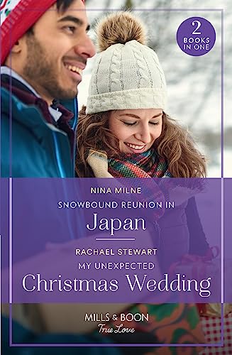 9780263306569: Snowbound Reunion In Japan / My Unexpected Christmas Wedding: Snowbound Reunion in Japan (The Christmas Pact) / My Unexpected Christmas Wedding (How to Win a Monroe)