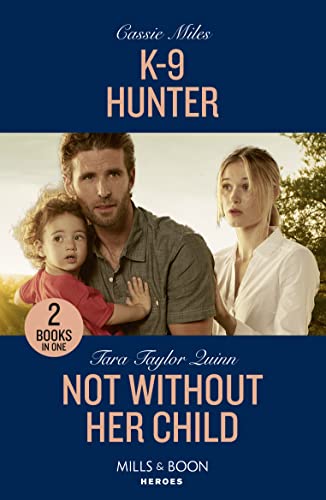 Stock image for K-9 Hunter / Not Without Her Child: K-9 Hunter / Not Without Her Child (Sierra's Web) for sale by Goldstone Books