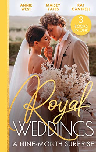 Imagen de archivo de Royal Weddings: A Nine-Month Surprise: Sheikh's Royal Baby Revelation (Royal Brides for Desert Brothers) / The Prince's Pregnant Mistress / Matched to a Prince a la venta por WorldofBooks