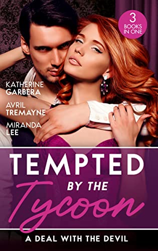 Imagen de archivo de Tempted By The Tycoon: A Deal With The Devil: The Tycoon's Fiancée Deal (The Wild Caruthers Bachelors) / The Millionaire's Proposition / The Tycoon's Scandalous Proposition a la venta por AwesomeBooks