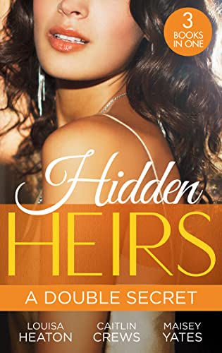 Stock image for Hidden Heirs: A Double Secret: Pregnant with His Royal Twins / His Two Royal Secrets / The Queen's New Year Secret for sale by Goldstone Books