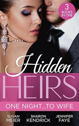 Stock image for Hidden Heirs: One Night?To Wife: Pregnant with a Royal Baby! (The Princes of Xaviera) / Crowned for the Princes Heir / Heiresss Royal Baby Bombshell for sale by Greener Books