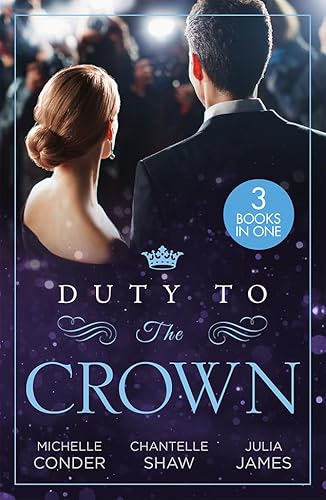 Beispielbild fr Duty To The Crown: Duty at What Cost? / The Throne He Must Take / Royally Bedded, Regally Wedded zum Verkauf von AwesomeBooks