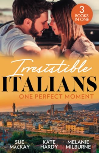 Stock image for Irresistible Italians: One Perfect Moment: The Italian Surgeon's Secret Baby / Finding Mr Right in Florence / His Final Bargain for sale by Goldstone Books